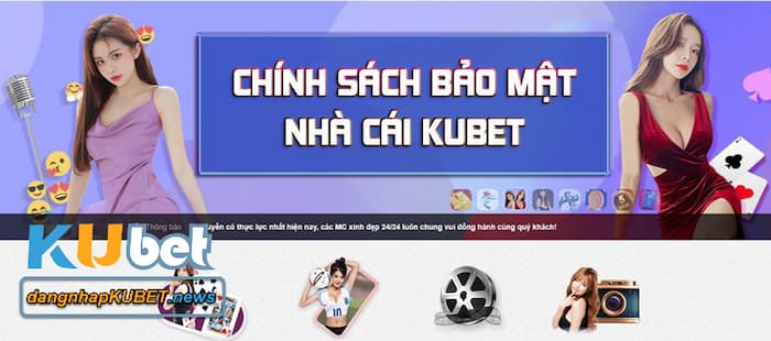 Chính sách bảo mật Kubet