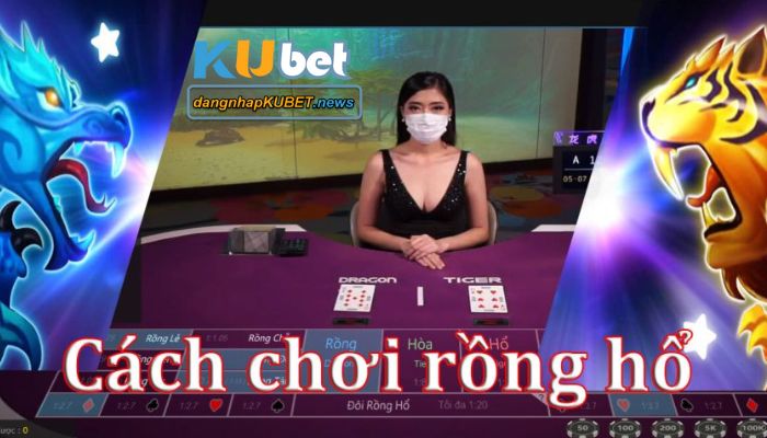 Rồng Hổ kubet 